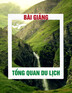 Bài giảng Tổng quan du lịch - Ths. Nguyễn Trung Kiên