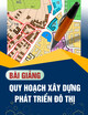 Bài giảng Quy hoạch xây dựng phát triển đô thị
