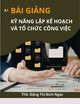 Bài giảng Kỹ năng lập kế hoạch và tổ chức công việc - ThS. Đặng Thị Bích Ngọc