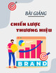 Bài giảng Chiến lược thương hiệu: Chương 4 - Trường ĐH Tài nguyên và Môi trường HN